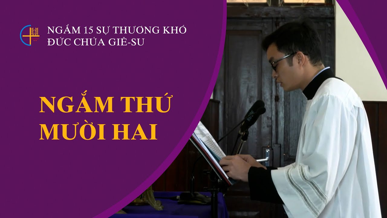Ngắm thứ mười hai || Ngắm 15 sự thương khó Đức Chúa Giê-su