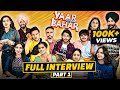 Yaar Chale Bahar Team Full Interview Special Fun Time With Starcast Yaar Chale Bahar Part 1