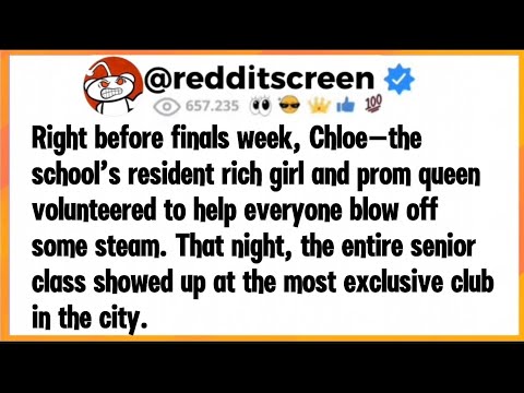 Right before finals week, Chloe, the school's resident rich girl and prom queen, volunteered to help