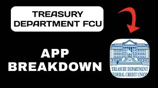 Treasury Department FCU App Breakdown - What to Expect