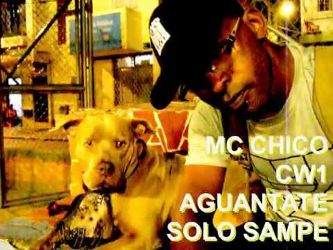 AGUANTATE MC CHICO CW1 SOLO SAMPE