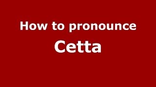 How to pronounce Cetta