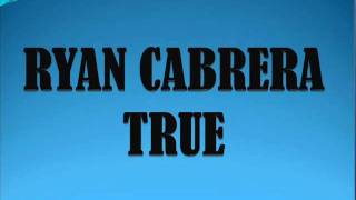 Ryan Cabrera-True.wmv
