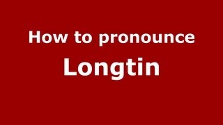 How to pronounce Longtin