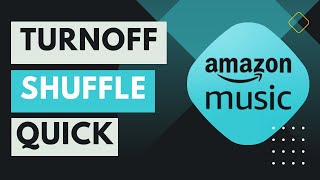 Amazon Music - How to Turn off Shuffle !