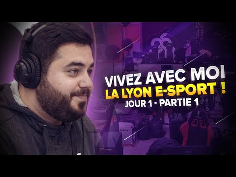 🏆 JE VOUS FAIS VIVRE LA LYON E-SPORT À 100% ! JOURNÉE 1 (1/2)