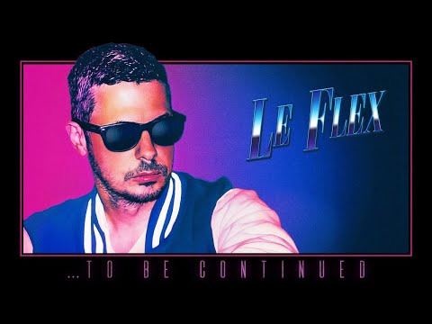 Le Flex - …To Be Continued (The Best Of #1) [One hour of Le Flex Video Goodness]