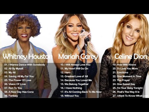 Whitney Houston , Celine Dion , Mariah Carey Best Songs Best Of The World Divas