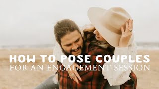 HOW TO POSE COUPLES FOR AN ENGAGEMENT SESSION | Photography Business Coach | Rachel Traxler