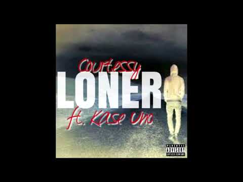 Courtessy ft. Kase Uno - "Loner"