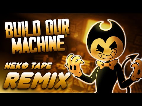 Build Our Machine (DAGames) -【Nekø Tape Remix】