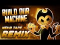 Build Our Machine DAGames Nekø Tape Remix