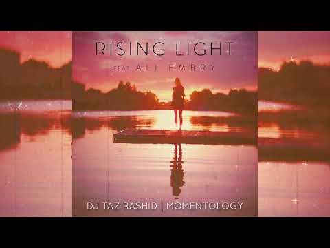 DJ Taz Rashid & Momentology - Rising Light (Feat. Ali Embry)