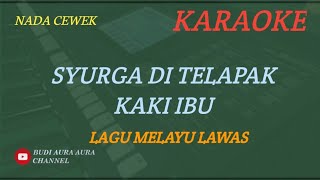 Download lagu SYURGA DI TELAPAK KAKI IBU - LAGU MELAYU (KARAOKE) NADA CEWEK___BUDI AURA AURA COVER mp3