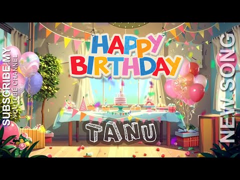 🎵 HAPPY BIRTHDAY TANU 🎉जन्मदिन मुबारक हो तनु🎂 NEW BIRTHDAY SONG🎵  TANU BIRTHDAY SONG 🥳