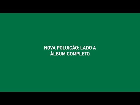 NOVA POLUIÇÃO: LADO A (ÀLBUM COMPLETO)