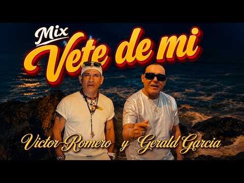 Víctor Romero y Gerald García - Mix Vete de mi (Déjame en paz, vete de mi, el embrujo)