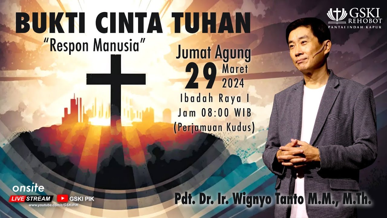 Sesi 1 – Bukti Cinta Tuhan: Respon Manusia – Pdt. Dr. Ir. Wignyo Tanto, M.M., M.Th. (290324)