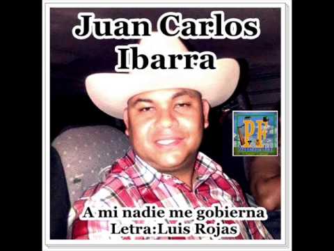 Juan Carlos Ibarra - A Mi Nadie Me Gobierna
