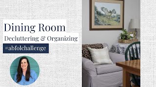 Decluttering and Organizing My Dining Room | Dining Room Decor| #abfolchallenge
