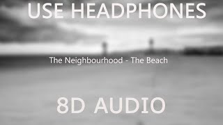 The Neighbourhood - The Beach (8D Audio)