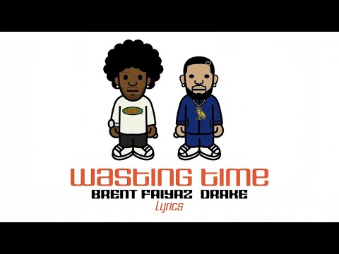 brent faiyaz - wasting time (ft. drake & the neptunes) [lyrics]
