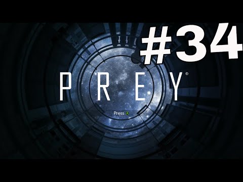 PREY Gameplay Walkthrough Part 34 - (XBOX ONE)