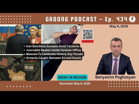 Benyamin Poghosyan - US-Iran Tensions, Armenia-Azerbaijan, Victory Day, Journalist Assaulted | Ep 434, May 4, 2025