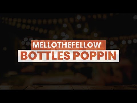 MelloTheFellow - Bottles Poppin (Lyric Video) [Explicit]