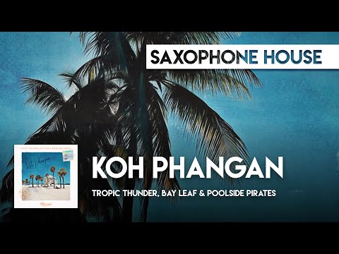 Sax House | Tropic Thunder, Bay Leaf & Poolside Pirates - Koh Phangan