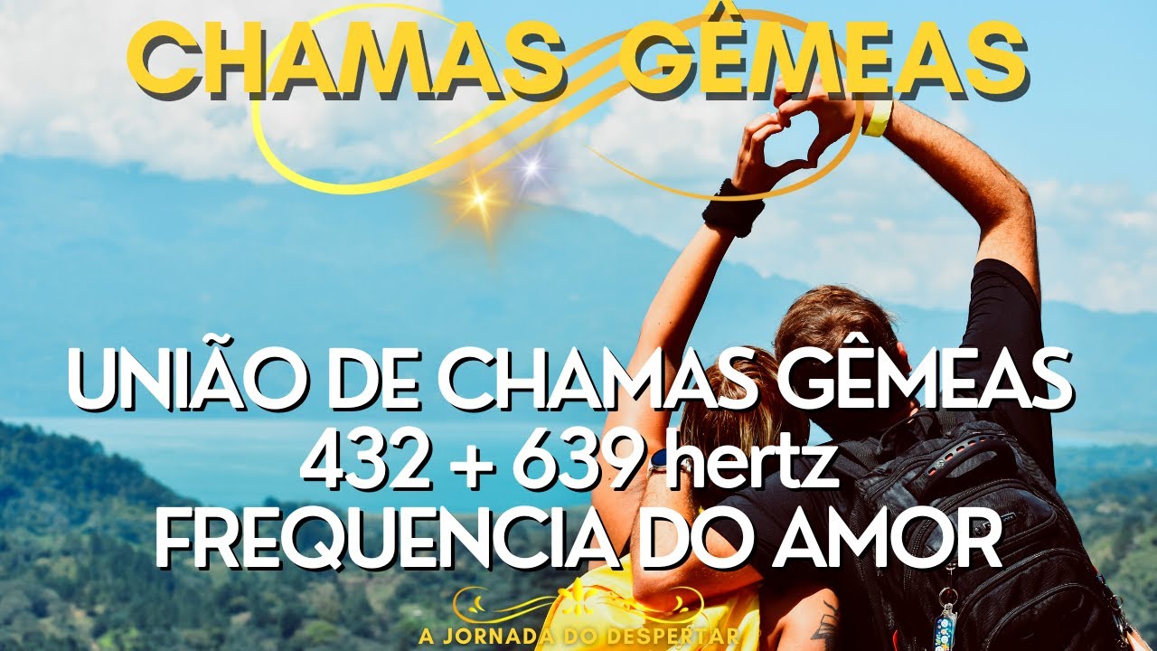 UNIÃO DE CHAMAS GÊMEAS | 432 + 639 hertz | FREQUENCIA DO AMOR e RELACIONAMENTOS