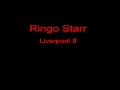 Ringo Starr Liverpool 8 + Lyrics 