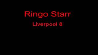 Ringo Starr Liverpool 8 + Lyrics