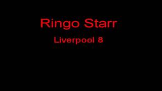 Ringo Starr Liverpool 8 + Lyrics