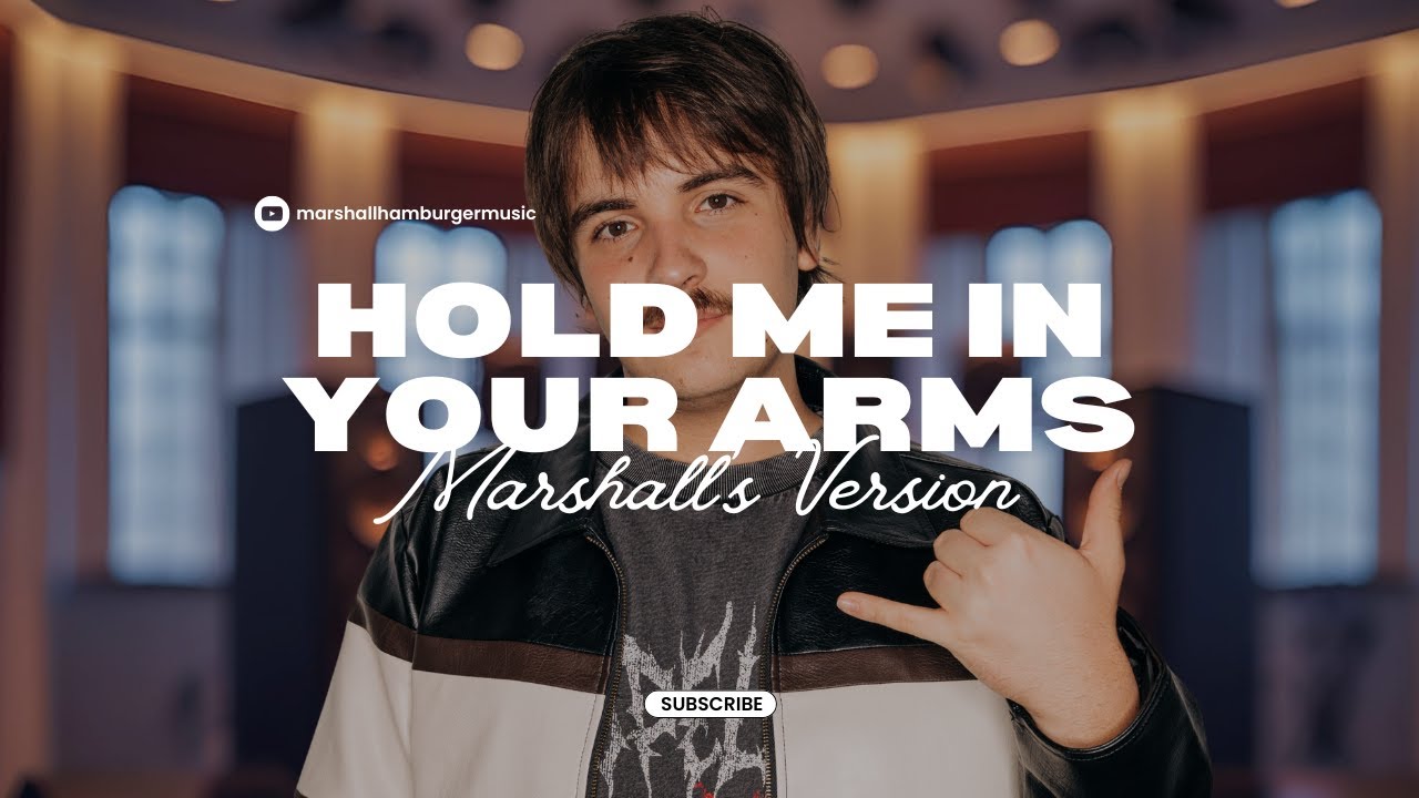 Marshall's Version: Hold me in your arms (Cover)