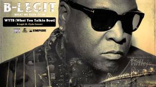 B-Legit - WYTB (What You Talkin Bout) [feat. Clyde Carson] (Audio)
