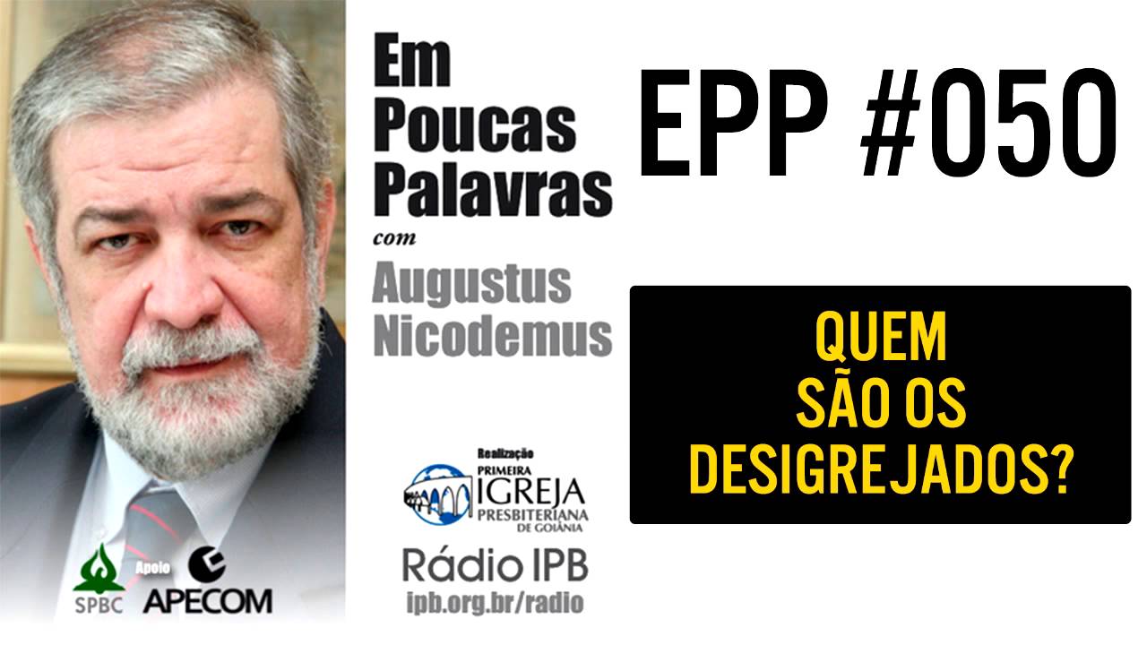 EPP #050 - QUEM SÃO OS DESIGREJADOS? - AUGUSTUS NICODEMUS