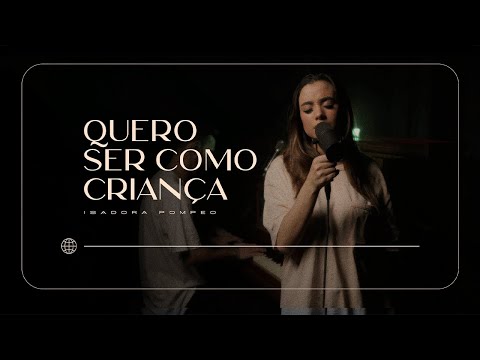 Quero Ser Como Criança - @IsadoraPompeo [Cover Session]