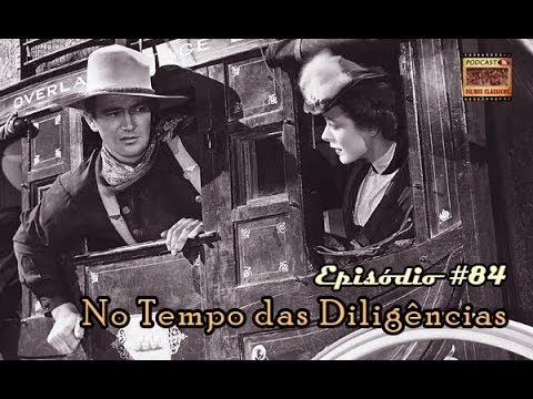 Podcast Filmes Clássicos: Episódio #84 - No Tempo das Diligências