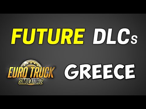 4 Future Map DLCs for ETS2 Teased/Announced including Greece!