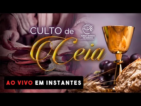 Culto de Ceia - Domingo 18h - IBF Sede - 07/09/2025