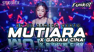 Download lagu FUNKOT DJ MUTIARA X GARAM CINA ( BY DJ ALMIRA BERTO)  mp3