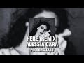 HERE ALESSIA CARA SALAKO REMIX TIKTOK REMIX