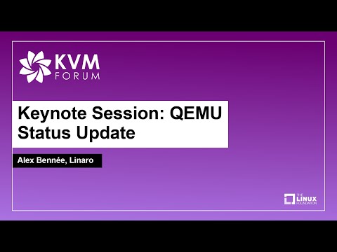 Keynote Session: QEMU Status Update - Alex Bennée, Linaro