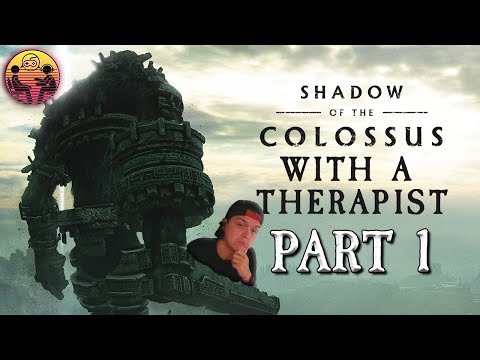 Shadow of the Colossus with a Therapist: Part 1 | Dr. Mick