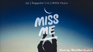 Jaz x Raggadat Cris x Willie Peace - Miss Me (Prod. MusiQal Genius)