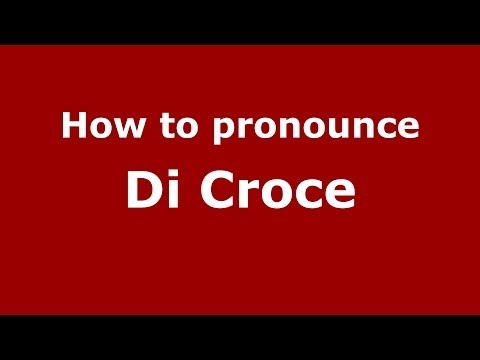 How to pronounce Di Croce (Italian/Italy) - PronounceNames.com