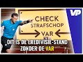 De Eredivisie-stand ZONDER VAR: Deze clubs profiteren het meest!??‍♂️