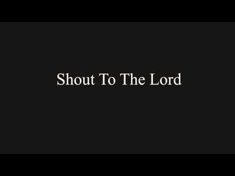 Shout to lord | with lyrics || shout joyfully to the lard, all of the earth
