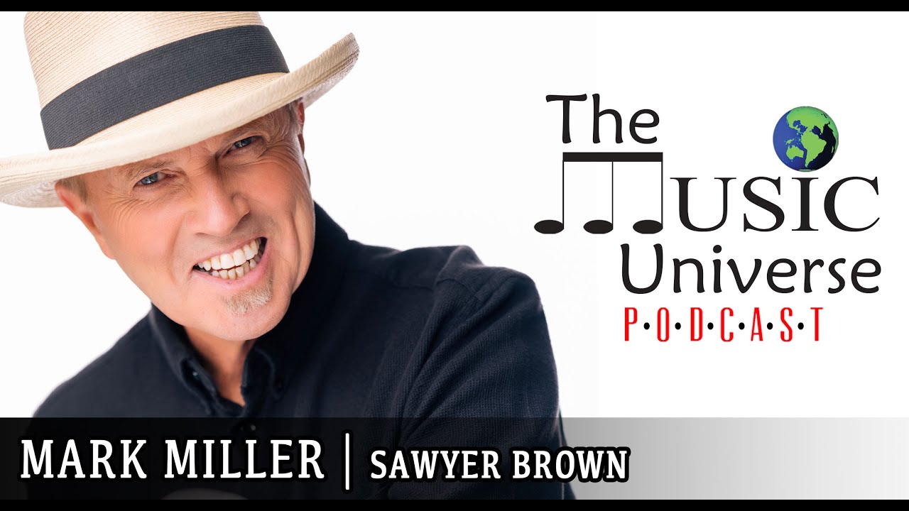 Episode 199 with Sawyer Brown's Mark Miller The Music Universe